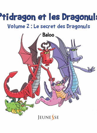 Ptidragon et les dragonuls T2. Le secret des dragonuls